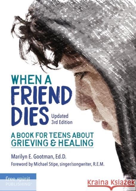 When a Friend Dies: A Book for Teens About Grieving & Healing