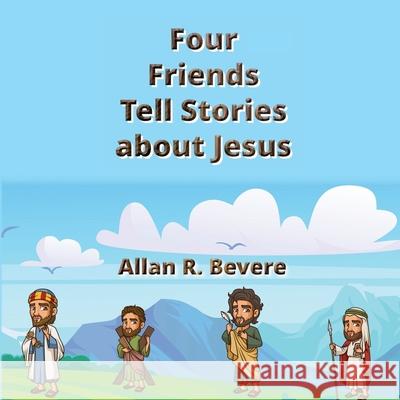 Four Friends Tell Stories about Jesus