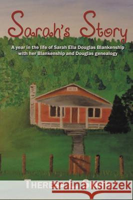 Sarah's Story: A year in the life of Sarah Ella Douglas Blankenship with her Blankenship and Douglas genealogy