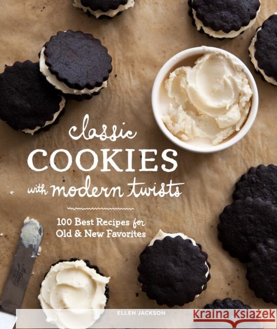 Classic Cookies with Modern Twists: 100 Best Recipes for Old and New Favorites