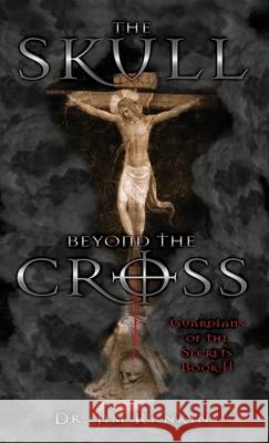 The Skull Beyond the Cross: Guardians of the Secrets Book 2