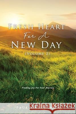 Fresh Heart For A New Day (Volume 2): Finding Joy For Your Journey