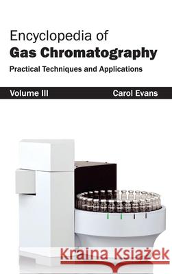 Encyclopedia of Gas Chromatography: Volume 3 (Practical Techniques and Applications)