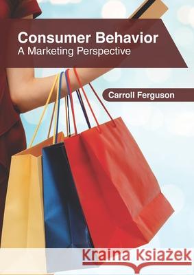 Consumer Behavior: A Marketing Perspective