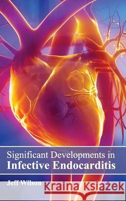 Significant Developments in Infective Endocarditis