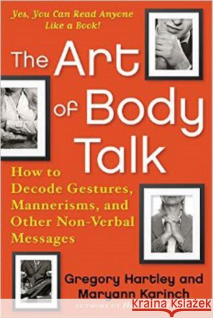 The Art of Body Talk: How to Decode Gestures, Mannerisms, and Other Non-Verbal Messages