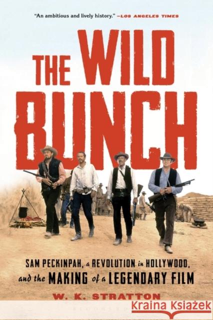 The Wild Bunch: Sam Peckinpah, a Revolution in Hollywood, and the Making of a Legendary Film