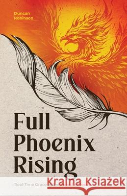 Full Phoenix Rising: Real Time Grace at the Speed of Jesus