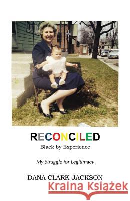 RECONCILED - Black by Experience: My Struggle for Legitimacy