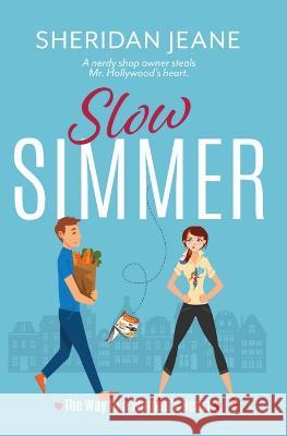 Slow Simmer: The Way to a Woman's Heart Romantic Comedy (Coming Home Trilogy Book 1)