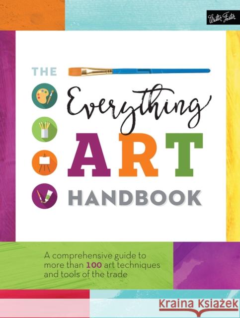 The Everything Art Handbook: A comprehensive guide to more than 100 art techniques and tools of the trade