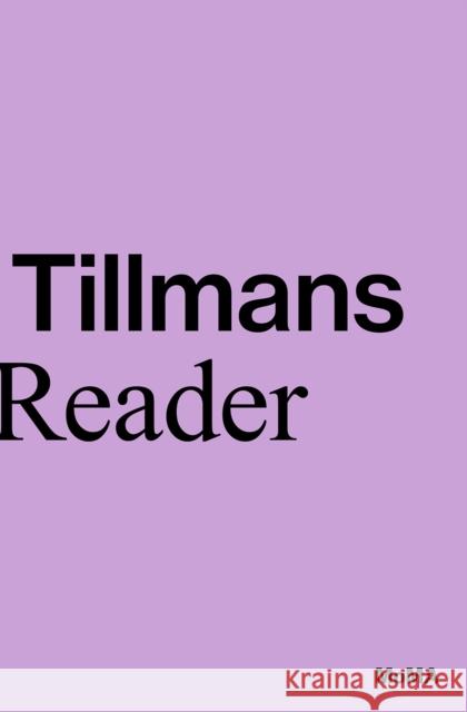 Wolfgang Tillmans: A Reader