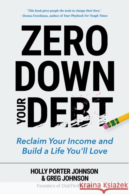 Zero Down Your Debt: Reclaim Your Income and Build a Life You'll Love (Budget Workbook, Debt Free, Save Money, Reduce Financial Stress)