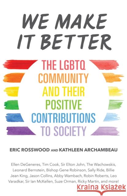 We Make It Better: The LGBTQ Community and Their Positive Contributions to Society (Gender Identity Book for Teens, Gay Rights, Transgend