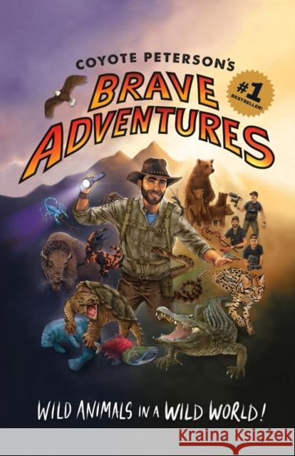 Coyote Peterson's Brave Adventures: Wild Animals in a Wild World (Kids book)