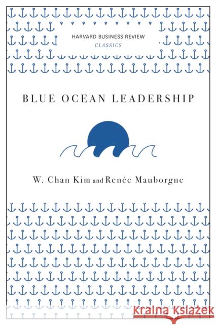 Blue Ocean Leadership (Harvard Business Review Classics)