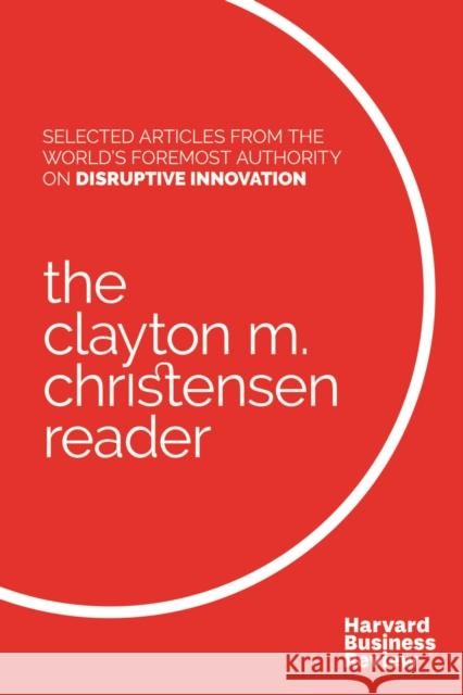 The Clayton M. Christensen Reader