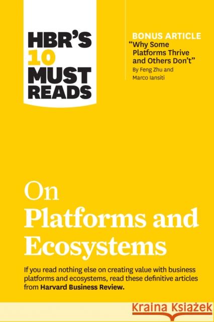 HBR's 10 Must Reads on Platforms and Ecosystems (with bonus article by 