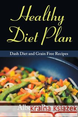 Healthy Diet Plan: Dash Diet and Grain Free Recipes