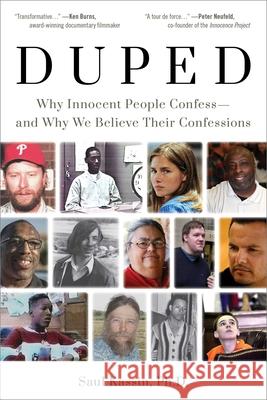 Duped: Why Innocent People Confess - And Why We Believe Their Confessions