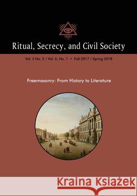 Ritual, Secrecy, and Civil Society: Vol. 5 No. 2 / Vol. 6, No. 1 - Fall 2017 / Spring 2018