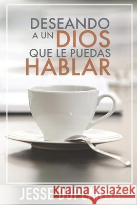 Deseando a Un Dios Que Le Puedas Hablar