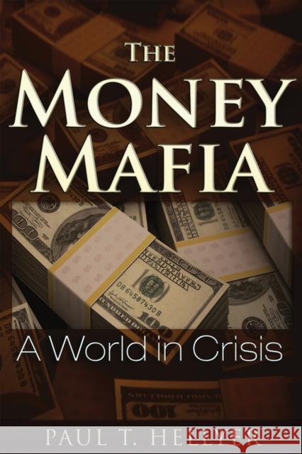 The Money Mafia: A World in Crisis
