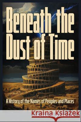 Beneath the Dust of Time: A History of the Names of Peoples and Places