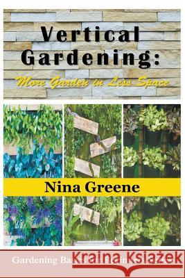 Vertical Gardening: More Garden in Less Space (Large Print): Gardening Basics for Beginners Series