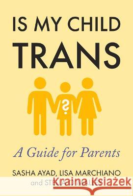 When Kids Say They're Trans: A Guide for Parents