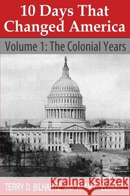 10 Days That Changed America: Volume 1: The Colonial Years