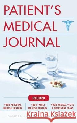 The Patient's Medical Journal: Record Your Personal Medical History, Your Family Medical History, Your Medical Visits & Treatment Plans