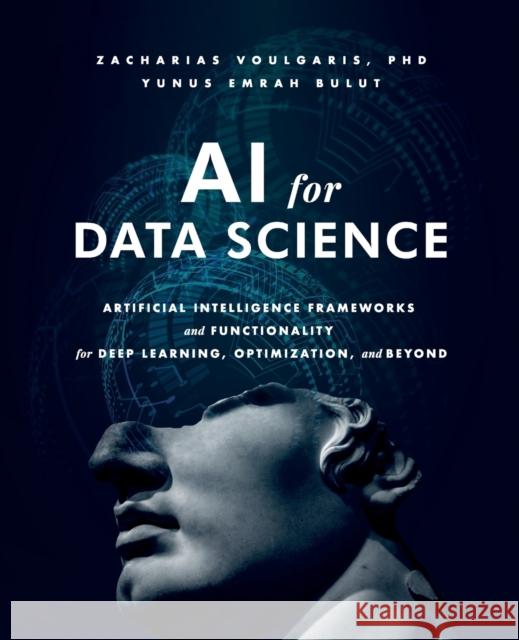 AI for Data Science: Artificial Intelligence Frameworks and Functionality for Deep Learning, Optimization, and Beyond