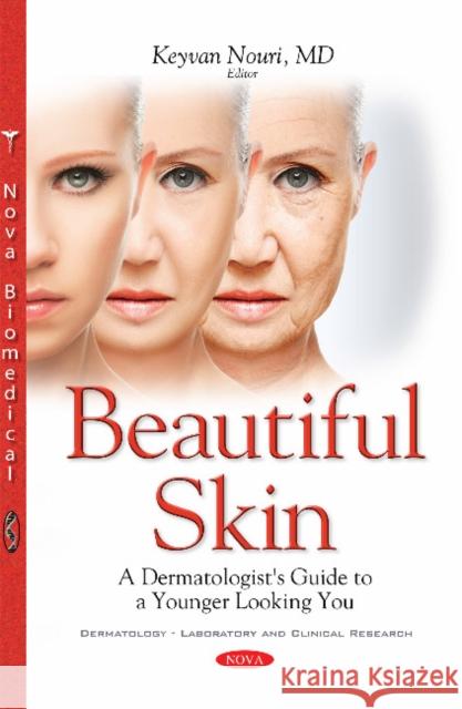Beautiful Skin: A Dermatologist's Guide to a Younger Looking You