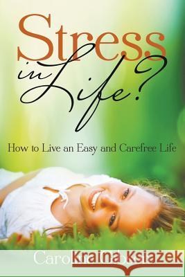 Stress in Life?: How to Live an Easy and Carefree Life