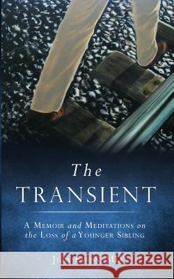 The Transient: A Memoir and Meditations on the Loss of a Younger Sibling