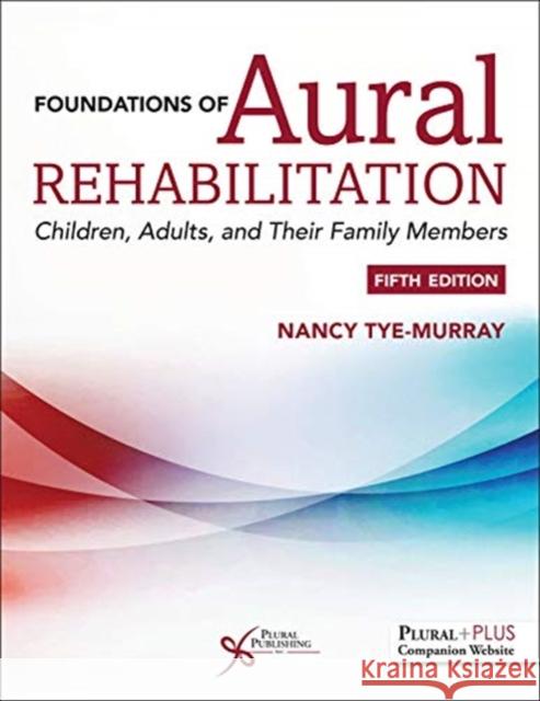 Foundations of Aural Rehabilitation: Children, Adults, and their Family Members
