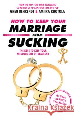 How to Keep Your Marriage from Sucking: The Keys to Keep Your Wedlock Out of Deadlock
