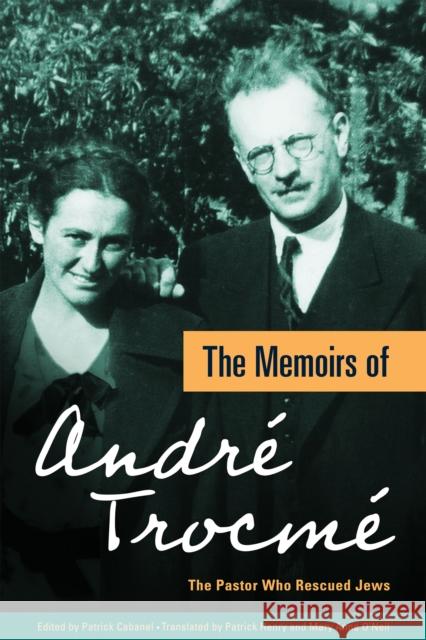 The Memoirs of Andre Trocme: The Pastor Who Rescued Jews