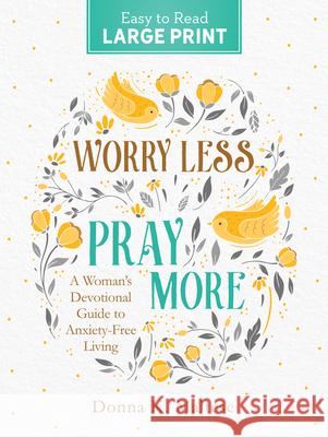 Worry Less, Pray More Large Print: A Woman's Devotional Guide to Anxiety Free Living