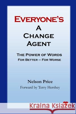 Everyone's a Change Agent: The Power of Words For Better - For Worse