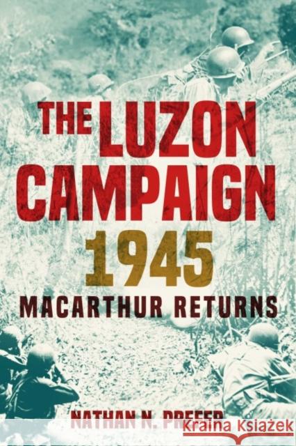The Luzon Campaign 1945: MacArthur Returns