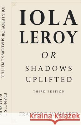 Iola Leroy, Or Shadows Uplifted