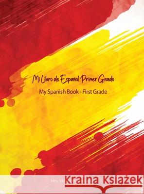 Mi Libro de Español - Primer Grado: My Spanish Book - First Grade