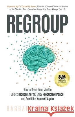 Regroup: How to Reset Your Mind to Unlock Hidden Energy, Enjoy Productive Peace, and Feel Like Yourself Again