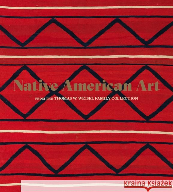 Native American Art from the Thomas W. Weisel Family Collection