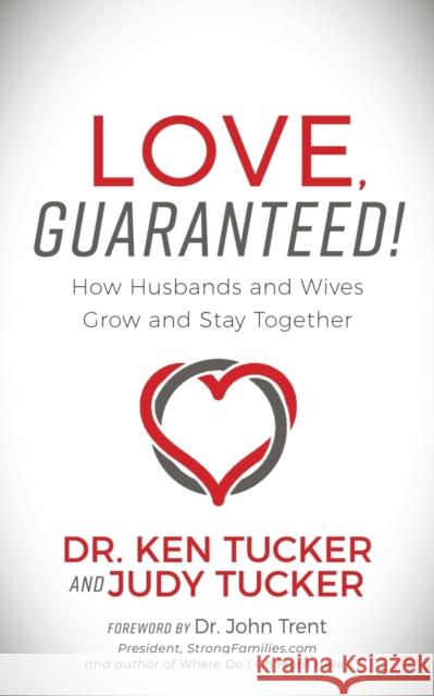 Love, Guaranteed!: How Husbands and Wives Grow and Stay Together