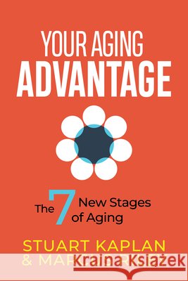 Your Aging Advantage: The 7 New Stages of Aging