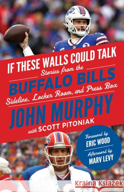 If These Walls Could Talk: Buffalo Bills: Stories from the Buffalo Bills Sideline, Locker Room, and Press Box