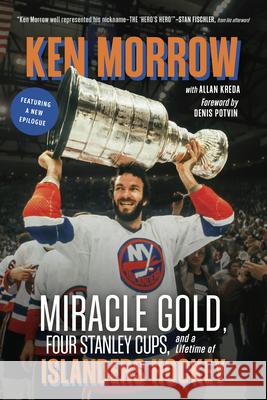 Ken Morrow: Miracle Gold, Four Stanley Cups, and a Lifetime of Islanders Hockey